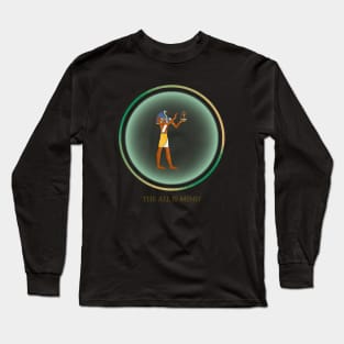 The All Is Mind.  The Kybalion.  Thoth Ancient Egypt. Long Sleeve T-Shirt